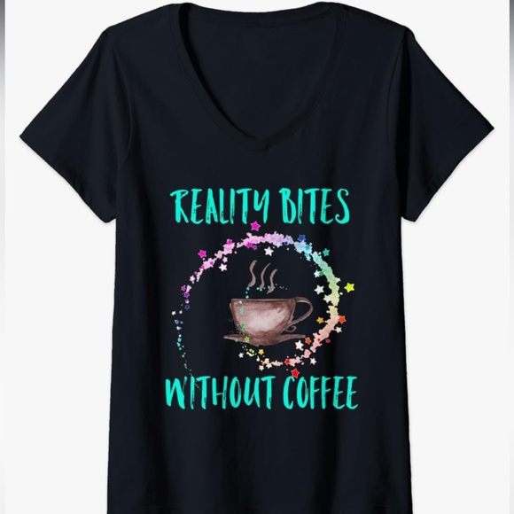 Reality Bites Without Coffee V Neck Tee Shirt NWTS - Picture 1 of 3